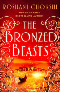 The Bronzed Beasts by Roshani Chokshi