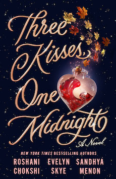 Three Kisses, One Midnight by author Roshani Chokshi